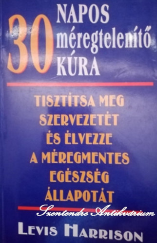 30 napos mregtelent kra - Tiszttsa meg szervezett s lvezze a mregmentes egszsg llapott (sajt kppel)