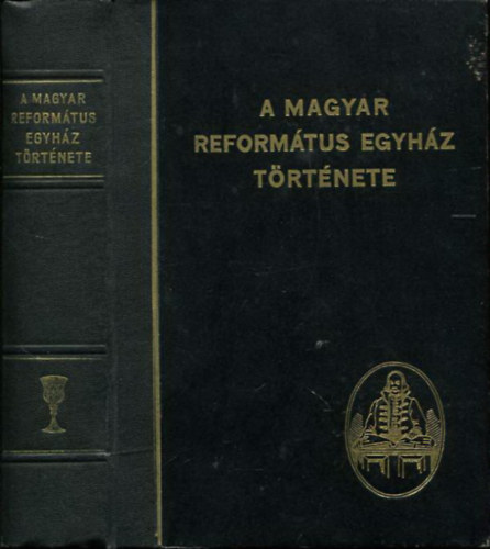 A Magyar Reformtus Egyhz trtnete (Rvsz Imre elszavval)