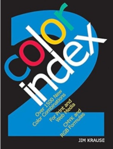 Color Index 2: Over 1500 New Color Combinations - For Print and Web Media - CMYK and RGB Formulas