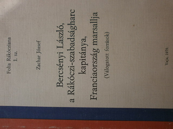 Bercsnyi Lszl,a Rkczi-szabadsgharc kapitnya,Franciaorszg marsa