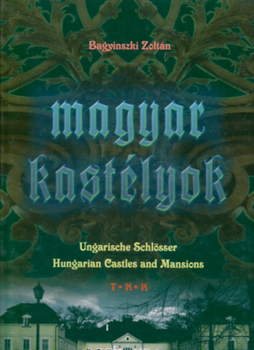 Magyar kastlyok (Ungarische Schlsser-Hungarian Castles and Mansions)