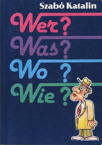 Wer?Was?Wo?Wie? Nmet ler nyelvtan s nyelvtani gyakorlatok