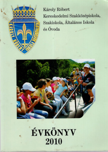 A Kroly Rbert Kereskedelmi Szakkzpiskola, Szakiskola, ltalnos Iskola s voda vknyve 2010