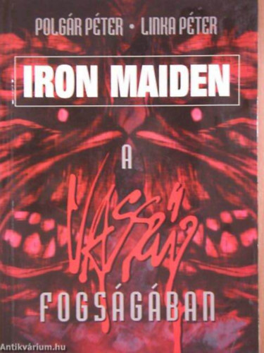 Polgr Pter; Linka Pter - Iron Maiden a vasszz fogsgban