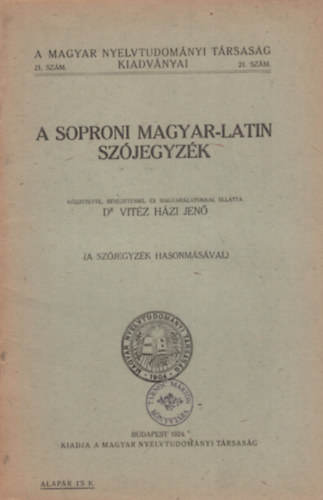 Dr. Vitz Hzi Jen - A soproni magyar-latin szjegyzk (A Magyar Nyelvtudomnyi Trsasg kiadvnyai 21.szm)