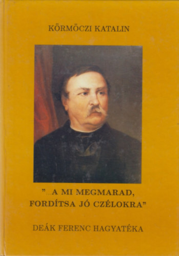 ...A mi megmarad, fordtsa j czlokra - Dek Ferenc hagyatka