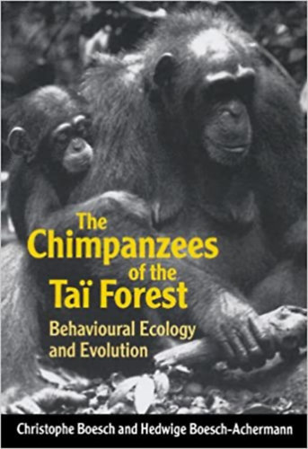 The Chimpanzees Of The Tai Forest - Behavioural Ecology and Evolution