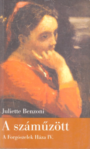 Juliette Benzoni - A szmztt - A forgszelek hza IV.