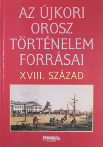 Szvk Gyula  (fszerk) - Az jkori orosz trtnelem forrsai XVIII. szzad