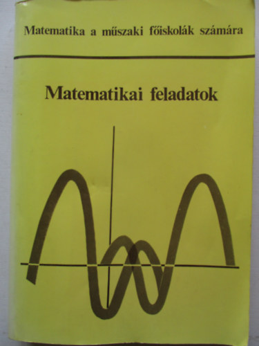 Matematikai feladatok - Matematika a mszaki fiskolk szmra