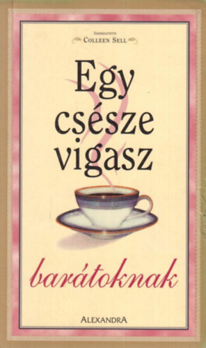 Egy cs�sze vigasz bar�toknak