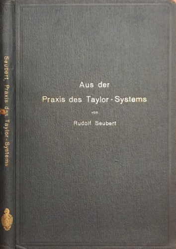 Rudolf Seubert - Aus der Praxis des Taylor-Systems