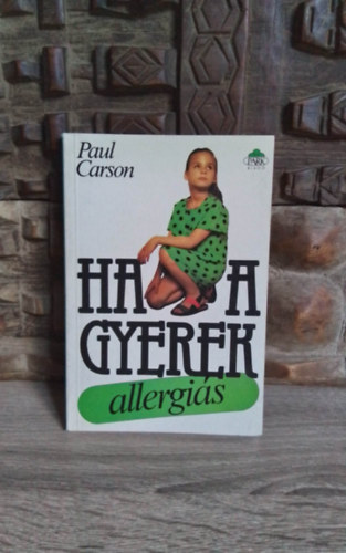 Bks Mria  Paul Carson (szerk.), Dr. Balla Lszl (ford.) - Ha a gyerek allergis (How to Cope with Your Child's Allergies) -