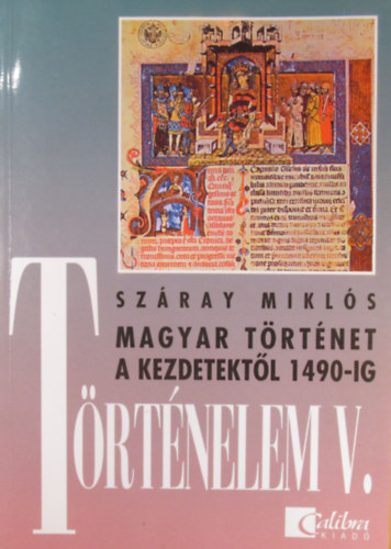 Trtnelem V. Magyar trtnet a kezdetektl 1490-ig