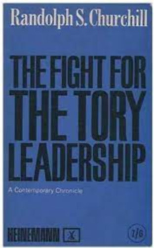 The Fight for the Tory Leadership - A contemporary chronicle
