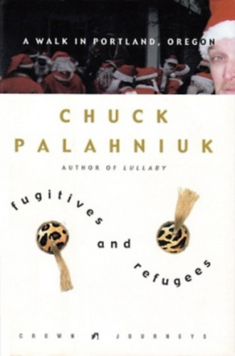 Chuck Palahniuk - Fugitives and Refugees