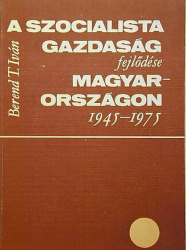 A szocialista gazdasg fejldse Magyarorszgon 1945 - 1975