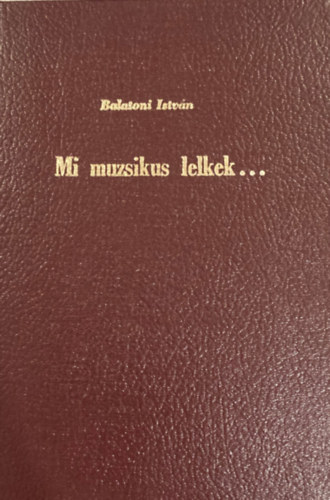 Mi muzsikus lelkek...