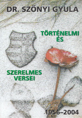 dr. Sznyi Gyula - Trtnelmi s szerelmes versei 1956-2004