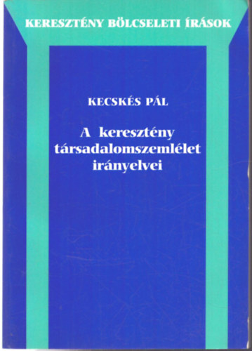 A kereszt�ny t�rsadalomszeml�let ir�nyelvei (Kereszt�ny b�lcseleti �r�sok)