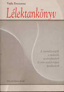 L�lektank�nyv - A szem�lyis�gr�l, a tudatr�l, az �rzelmekr�l �s m�s pszichol�giai k�rd�sekr�l