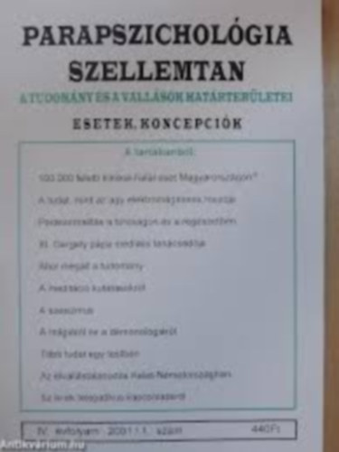 Dr.Liptay Andrs  (szerk.) - Parapszicholgia Szellemtan-A tudomny s a vallsok hatrterletei-Esetek,Koncepcik 2001.IV.vfolyam 1. szm