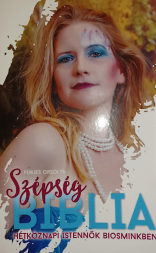 Szpsgbiblia - Htkznapi istennk biosminkben