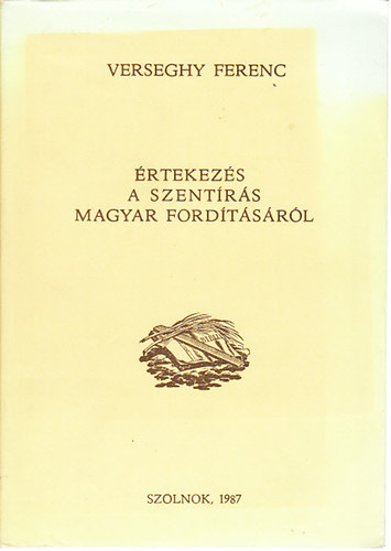 rtekezs a Szentrs magyar fordtsrl (reprint)