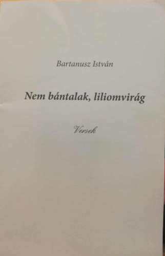 Nem bntalak, liliomvirg Versek
