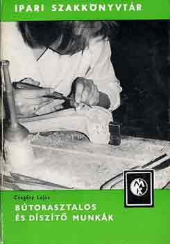 Btorasztalos s dszt munkk