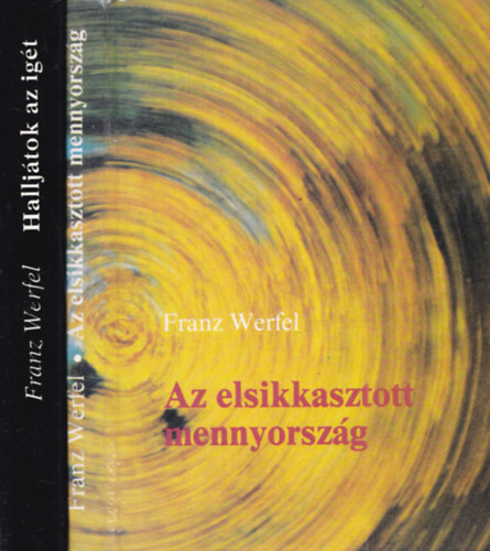 Franz Werfel - 2 db Franz Werfel mű: Az elsikkasztott mennyország + Halljátok az igét
