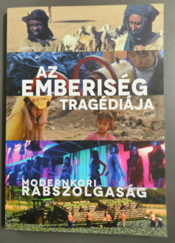 Az emberis�g trag�di�ja - Modernkori rabszolgas�g