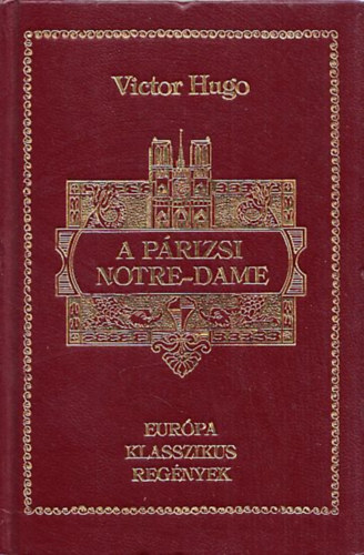 A prizsi Notre-Dame (Eurpa Klasszikus regnyek)