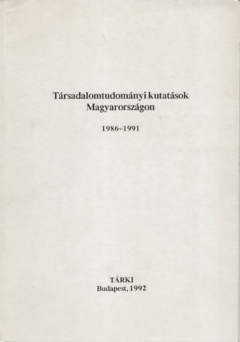 Trsadalomtudomnyi kutatsok Magyarorszgon 1986-1991- Budapest 1992