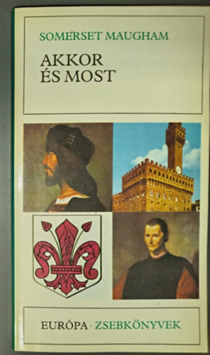 Akkor �s most (Niccolo Machiavelli �letrajzi reg�ny)