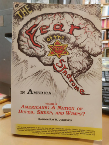 Ratibor-Ray M. Jurjevich - The F.O.J. Syndrome : Brainwashing of Americans into a Special Neurosis, the Fear of the Jews Volume B