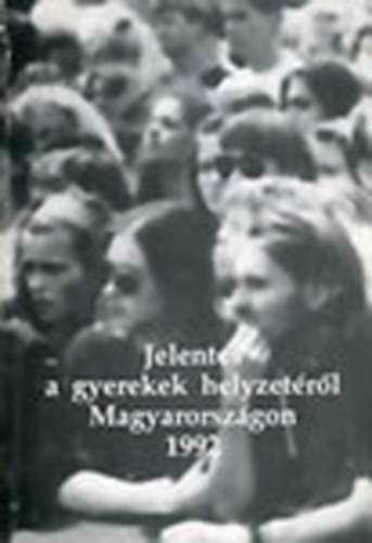 Jelents a gyerekek helyzetrl Magyarorszgon 1992