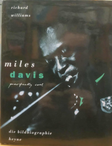 Richard Williams - Miles Davis - Perfectly Cool - Die Bildbiographie
