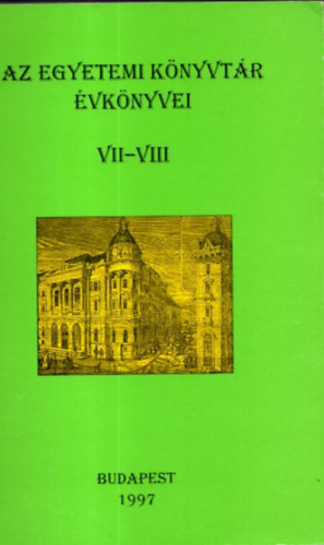 Szgi Lszl  (fszerk.) - Az egyetemi knyvtr vknyvei VII-VIII. 1995-1997