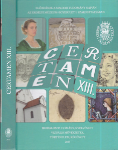 Certamen XIII. (El�ad�sok a Magyar Tudom�ny napj�n az Erd�lyi M�zeum-Egyes�let I. szakoszt�ly�ban)