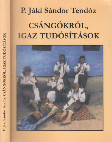 Csngkrl, igaz tudstsok (dediklt)