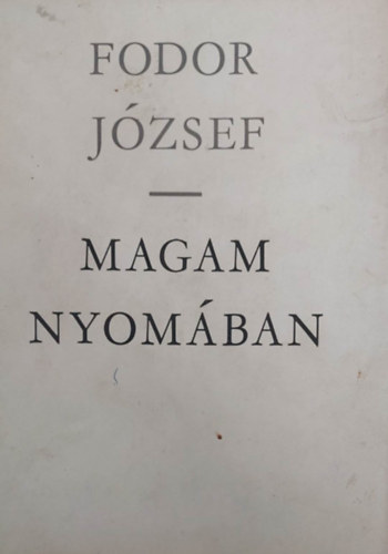 Fodor J�zsef - Magam nyom�ban