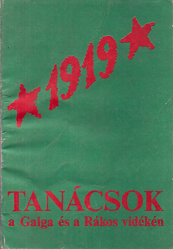 Asztalos Istvn szerk. - Tancsok 1919-ben a Galga s a Rkos vidkn