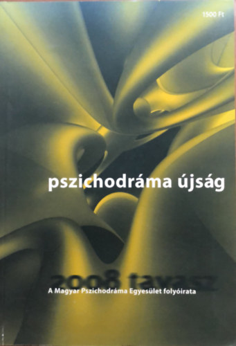 Pszichodrma jsg - A Magyar Pszichodrma Egyeslet folyirata - 2008 tavasz