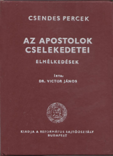 Dr. Victor Jnos - Az apostolok cselekedetei - Elmlkedsek (Csendes percek)