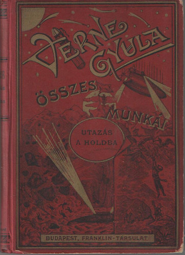 Verne Gyula; Ga�l M�zes ford. - Utaz�s a holdba - Kilencvenh�t �ra �s h�sz perc alatt