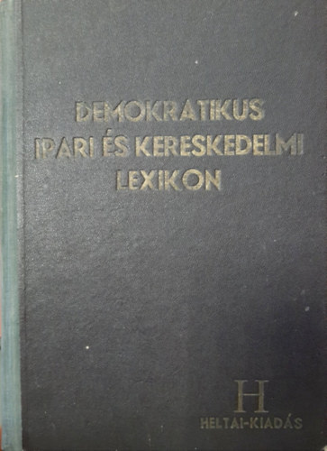 Losonczy Dezs (szerk.) - Demokratikus ipari s kereskedelmi lexikon
