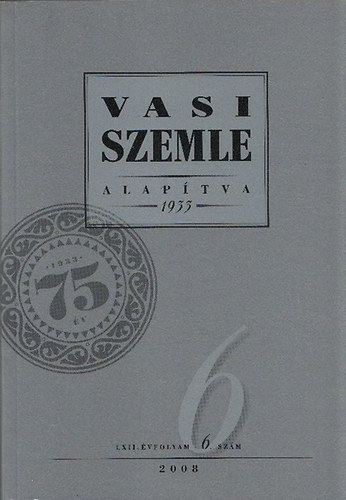 Gyurcz Ferenc  (fszerk.) - Vasi szemle 2008/6. szm (LXII. vfolyam )