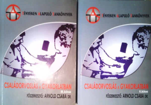 Arnold Csaba dr. - Csaldorvosls a gyakorlatban I-II.