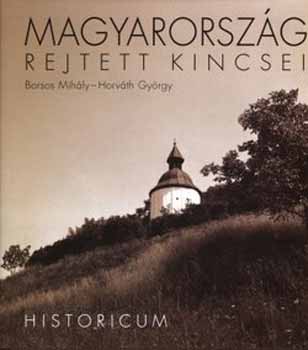 Horvth Gyrgy Borsos Mihly - Magyarorszg rejtett kincsei - Historicum